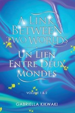 A Link Between Two Worlds / Un Lien Entre Deux Mondes A Link Between Two Worlds / Un Lien Entre Deux Mondes