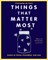 Things That Matter Most