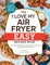 The I Love My Air Fryer Easy Recipes Book