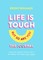 Life Is Tough (But So Are You) the Journal