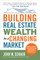 Building Real Estate Wealth in a Changing Market: Reap Large Profits from Bargain Purchases in Any Economy