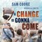 A Change Is Gonna Come