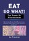 Eat So What! The Power of Vegetarianism Volume 1