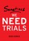 Sometimes We Need Trials