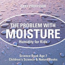 The Problem with Moisture - Humidity for Kids - Science Book Age 7 Children's Science & Nature Books The Problem with Moisture - Humidity for Kids - Science Book Age 7 Children's Science & Nature Books