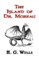The Island of Dr. Moreau - The Classic Tale by H. G. Wells