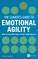 The Leader's Guide to Emotional Agility (Emotional Intelligence)