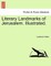 Literary Landmarks of Jerusalem. Illustrated.