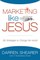 Marketing Like Jesus