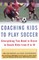 Coaching Kids to Play Soccer