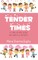 Tender Times