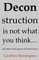 Deconstruction Is Not What You Think...
