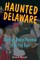 Haunted Delaware