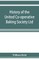 History of the United Co-operative Baking Society Ltd., a fifty years' record, 1869-1919