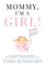 Mommy, I'm a Girl!