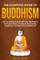 The Complete Guide to Buddhism, How to Meditate & Mindfulness Meditation to Reduce Stress, Anxiety & Find Lasting Happiness, For Beginners to Advanced (3 in 1 Bundle)
