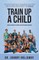 Train Up A Child