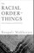 The Racial Order of Things