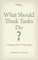 What Should Think Tanks Do?