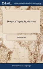 Douglas, a Tragedy, by John Home Douglas, a Tragedy, by John Home