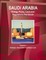 Saudi Arabia Energy Policy, Laws and Regulations Handbook Volume 1 Strategic Information and Basic Laws
