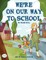 We're On Our Way to School