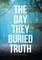 The Day They Buried Truth