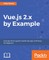 Vue.js 2.x by Example