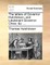 The Letters of Governor Hutchinson, and Lieutenant Governor Oliver, &C. ...