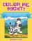 Color Me Right! A-Follow-the-Instructions Coloring Book for Girls