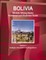 Bolivia Mineral, Mining Sector Investment and Business Guide Volume 1 Strategic Information and Regulations