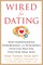 Wired for Dating