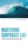 Mastering Corporate Life