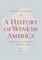 A History of Wine in America, Volume 1