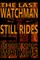 The Last Watchman Still Rides