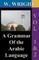 A Grammar of The Arabic Language (Wright's Grammar). Vol-1 & Vol-2 Combined together (Third Edition).