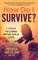 How Do I Survive?