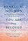 You Are the Beloved