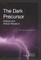 The Dark Precursor