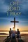 Oh Lord I Pray