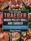 The Ultimate Traeger Wood Pellet Grill And Smoker