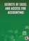 Secrets of Excel and Access for Accounting!