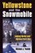 Yellowstone and the Snowmobile