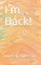 I'm Back!