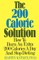 The Two Hundred Calorie Solution