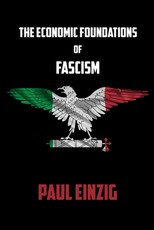 The Economic Foundations of Fascism The Economic Foundations of Fascism