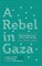 A Rebel in Gaza