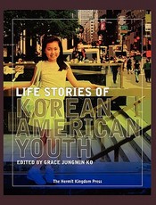 Life Stories of Korean American Youth Life Stories of Korean American Youth