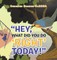 Hey, What Did You Do Right Today!