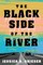 The Black Side of the River